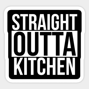 Straight outta kitchen Sticker